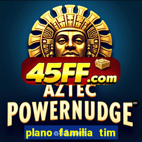 plano familia tim 3 chips